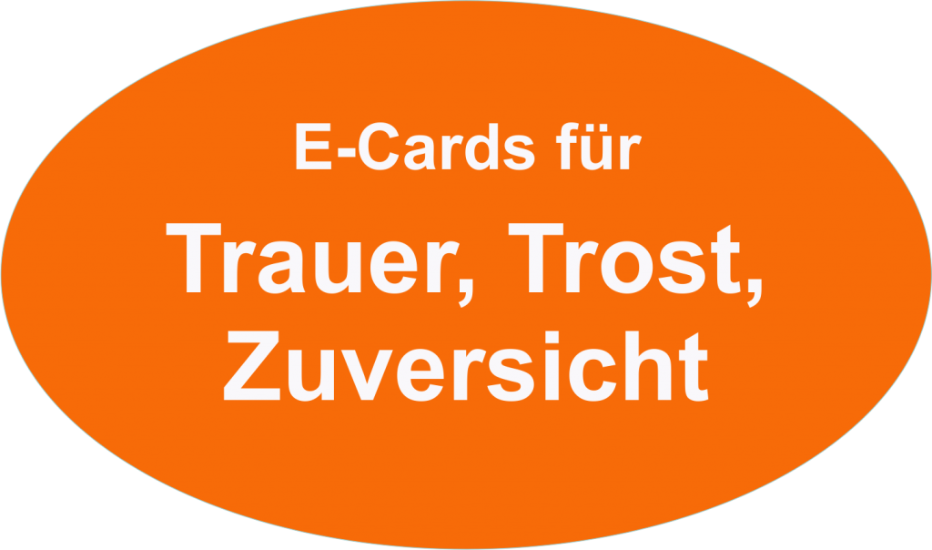 e- cards für Trauer-Trost-Zuversicht