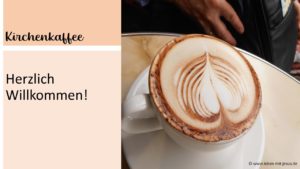 Gruppen und Projekte Gemeindegruppe Kirchenkaffee Gottesdienst herzlich Willkommen Einladung zum Kaffee