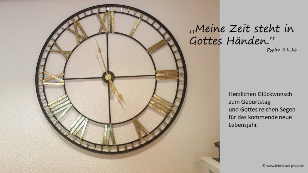 e-cards zum Geburtstag christliche e-cards mit Bibeltext Bibelvers Bibelspruch Uhr Zeit Männer e-card Lebenszeit besinnliche e-card Glückwunsch Segenswunsch