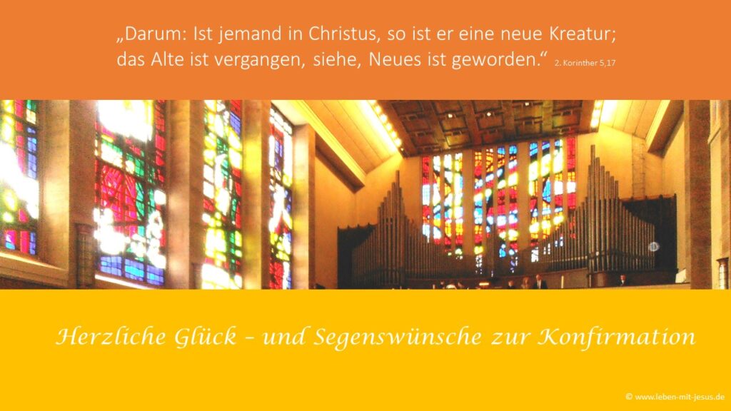 e-cards Konfirmation Sprüche Segenswünsche modern Glückwunschkarte wunderschön Bibelverse schön Bibelspruch Orgel Kirchenfenster bunt