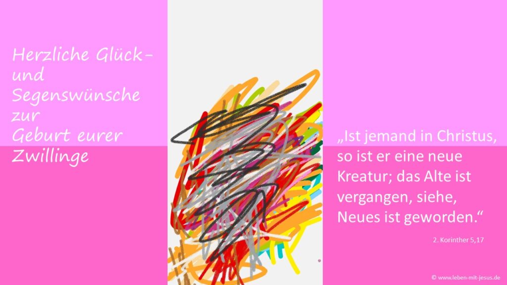 e-cards verschiedene Anlässe Geburt eines Kindes Glückwunschkarte Glückwunsch mit Segensvers Segenswunsch Bibeltext Bibelvers modern moderne e-card kreative e-card christliche e-card Mädchen Zwillinge