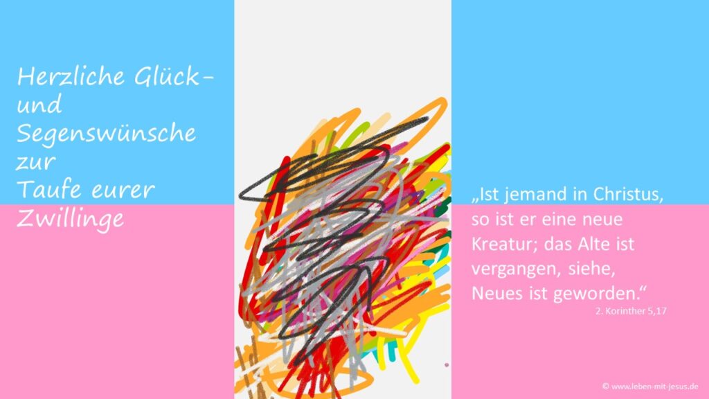 e-card für verschiedene Anlässe Taufe Zwillinge Mädchen Junge Kind Glückwunsch Glückwunschkarte christliche e-cards mit Segenswunsch Segensvers Bibeltext Bibelvers modern kreativ