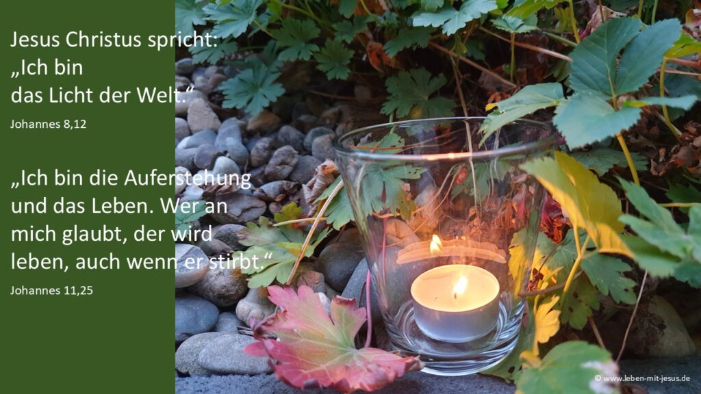 e-cards für Trauer,Trost und Zuversicht besonders schöne einfühlsame und besinnliche e-card mit Bibelvers Bibeltext christliche e-card ermutigend und Anteilnahme Beileid Beerdigung beisetzung Trauerkarte Jesus ist das Licht Jesus ist die Auferstehung und das Leben Auferstehung von den Toten